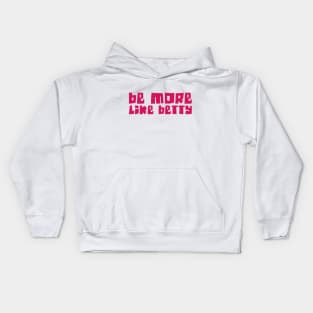 🎁 Less Karen's Be more Like Betty Kids Hoodie